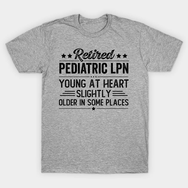 Retired Pediatric LPN T-Shirt by Stay Weird